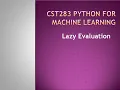 Python for Machine Learning - Lazy evaluation