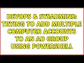 DevOps SysAdmins Trying to add multiple computer accounts to an AD group using powershell