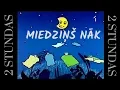 Download Lagu MIEDZIŅŠ NĀK ♫ 2 STUNDAS ♫ ŠŪPUĻDZIESMA