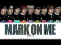 &TEAM 'Mark on Me' Lyrics (앤팀 Mark on Me 가사) [Color Coded Han_Rom_Eng] | ShadowByYoongi