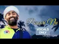 Arijit Singh: Pasoori Nu | SatyaPrem Ki Katha | Tulsi Kumar, Ali Sethi | VOCALS ONLY