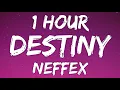 Download Lagu NEFFEX - Destiny Lyrics 1 Hour🎶Destiny 1 Hour Nightcore Bass Boosted🎧NEFFEX - Destiny 1 Hour Lyrics🔥