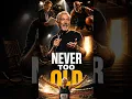 I m 63 and I Refuse to Say I m Too Old