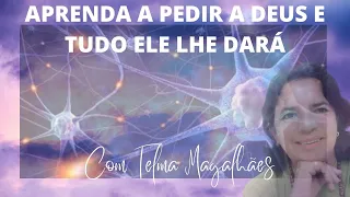 DEUS NÃO LHE DÁ NADA PORQUE VOCÊ NÃO SABE PEDIR DA FORMA CERTA