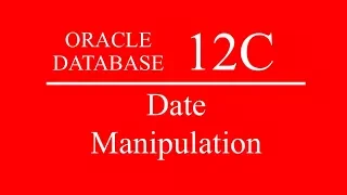 Oracle SQL PLSQL 12C Tutorial 23 - Date Manipulation