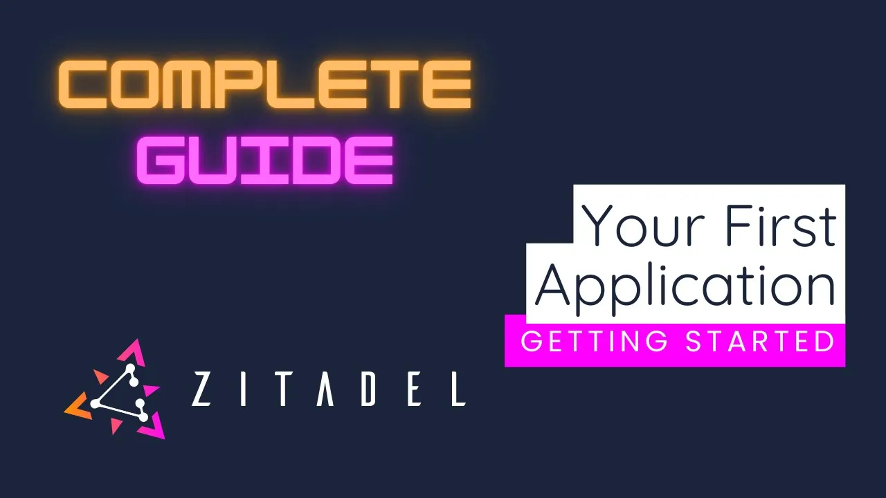 Setting Up Your First Application | Complete Guide to Zitadel