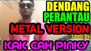 Download DENDANG PERANTAU METAL VERSION COVER BY KAK CAH PINKY MP3