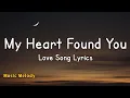Lagu My Heart Found You - Romantic Love Song (Lyrics) 😚