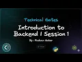 Backend Session 1 Introduction to Backend CIS Technical Gates Event