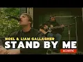 Download Lagu Stand By Me (acoustic) - Noel \u0026 Liam Gallagher