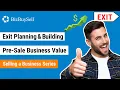 Exit Planning and Building Pre-Sale Business Value