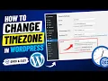 How to Change Timezone in WordPress 2026 Set Correct WordPress Timezone