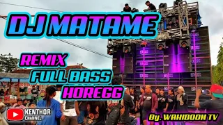 Download DJ MATAME FULL BASS HOREGG | By. Wahidoon TV MP3