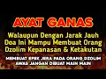 Lagu AYAT GANAS❗DOA UNTUK ORANG DZOLIM YANG SERING BERBUAT KEBURUKAN, Doa Menghancurkan Orang Dzolim