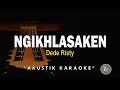 Lagu Ngikhlasaken - Dede Risty ( Akustik Karaoke )