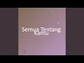 Download Lagu Semua Tentang Kamu