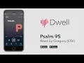 Listen to Psalm 95 ESV by Dwell Full Version
