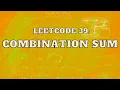 Leetcode 39 Combination Sum 2 Approaches Master Backtracking Intuition and Approach