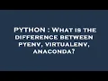 PYTHON What is the difference between pyenv virtualenv anaconda