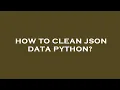How to clean json data python