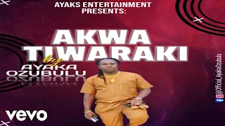 ayaka ozubulu akwa tiwaraki official audio 