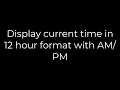 Java Display current time in 12 hour format with 5solution