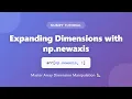 NumPy np newaxis Tutorial Expand Array Dimensions for Broadcasting Python Tutorial