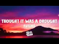 Download Lagu Future - Thought It Was a Drought (Lyrics)
