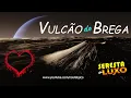 Lagu VULCÃO do BREGA INÉDITO