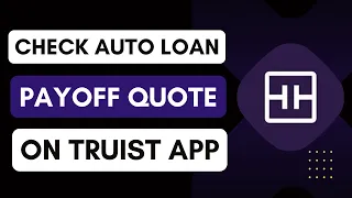 How to Check Your Auto Loan Payoff Quote on Truist