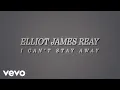 Download Lagu Elliot James Reay - I Can't Stay Away (Official Lyric Video)