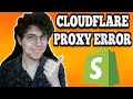 How To Fix Cloudflare Proxy Error In Shopify