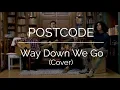 Download Lagu Kaleo - Way Down We Go (Cover by POSTCODE)