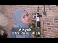 Download Lagu Aisyah Istri Rasulullah - Ami Azura
