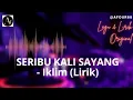Download Lagu SERIBU KALI SAYANG (Lirik) - Iklim - Aduhai Seribu Kali Sayang - Original
