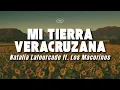 Natalia Lafourcade - Mi Tierra Veracruzana ft. Los Macorinos (Letra/Lyrics)