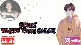 Download Story Wa Terbaru 2019 - Waktu yang salah - animasi MP3