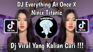 dj everything at once x ninix titanic viral tik tok terbaru 2024 yang kalian cari 