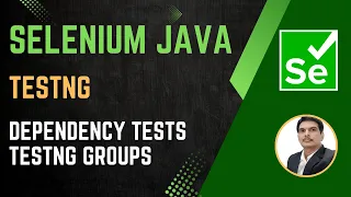 Session 44 - Selenium with Java TestNG Dependency Methods Grouping Tests