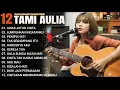 Lagu Tami Aulia Full Album - Awas Jatuh Cinta | Lagu Galau Viral Tiktok 2025