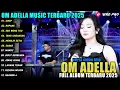 Lagu SIKEP - ROPANG - EGO WONG TUO - Difarina Indra - OM ADELLA FULL ALBUM 2025