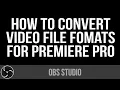 How To Convert MKV to MP4 in OBS Studio For Adobe Premiere Pro