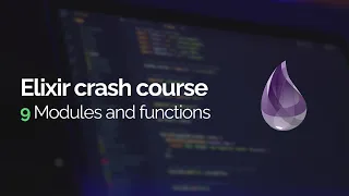 Elixir crash course Modules and functions