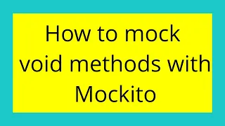 How to mock void methods with Mockito