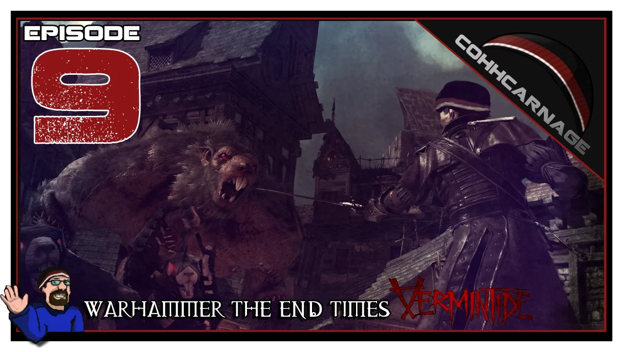 CohhCarnage Plays Warhammer - End Times: Vermintide - Episode 9