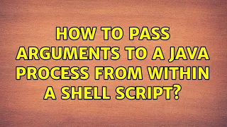 How to pass arguments to a Java process from within a shell script