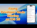Developer Mode Not Showing on iOS 26 Fix It Fast iPhone iPad