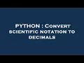 PYTHON Convert scientific notation to decimals