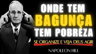 1º Organize sua BAGUNÇA… e veja Deus arrumar o resto da sua vida — Napoleon Hill