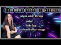 Download Lagu ALBUM DISCO CHACHA (POP KENANGAN) PALING DICARI